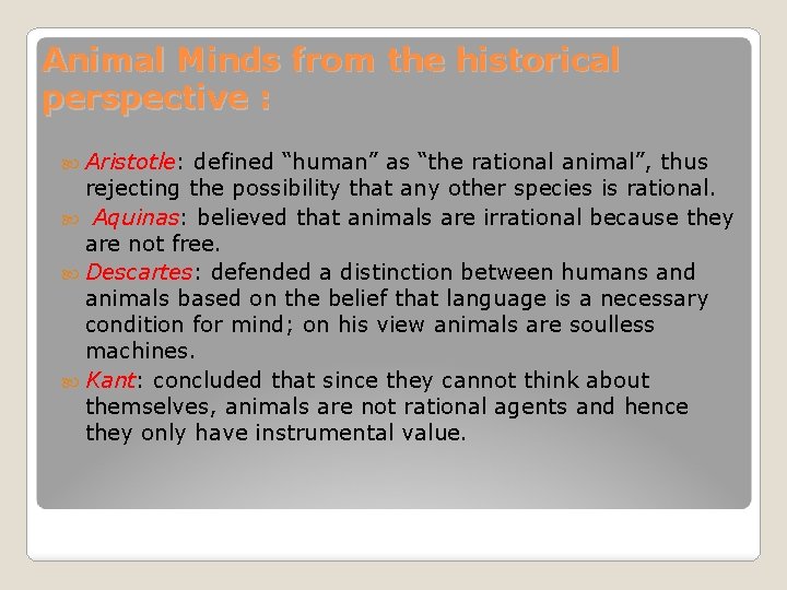 Animal Minds from the historical perspective : Aristotle: defined “human” as “the rational animal”,