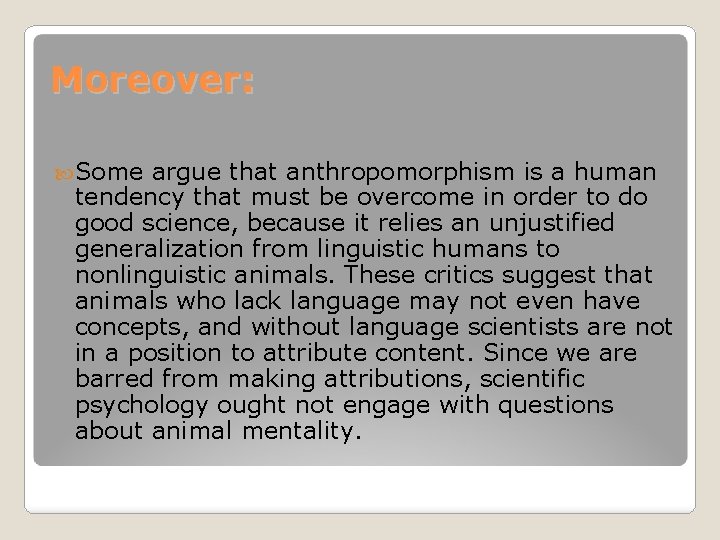 Moreover: Some argue that anthropomorphism is a human tendency that must be overcome in