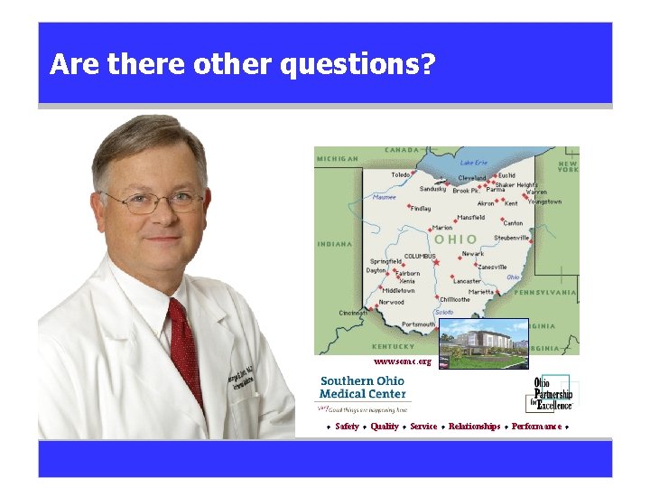 Are there other questions? www. somc. org Safety Quality Service Relationships Performance 