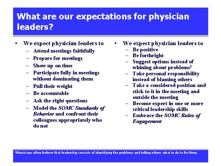 What are our expectations for physician leaders? • We expect physician leaders to –