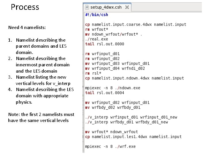 Process Need 4 namelists: 1. Namelist describing the parent domains and LES domain. 2.