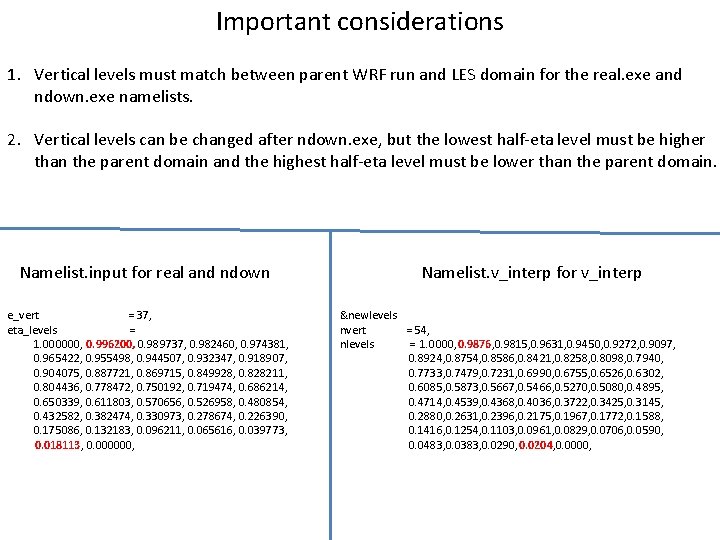 Important considerations 1. Vertical levels must match between parent WRF run and LES domain