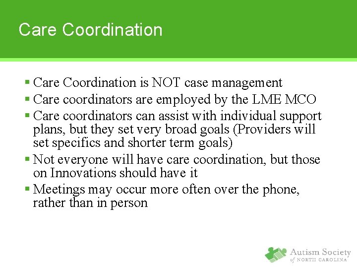 Care Coordination § Care Coordination is NOT case management § Care coordinators are employed