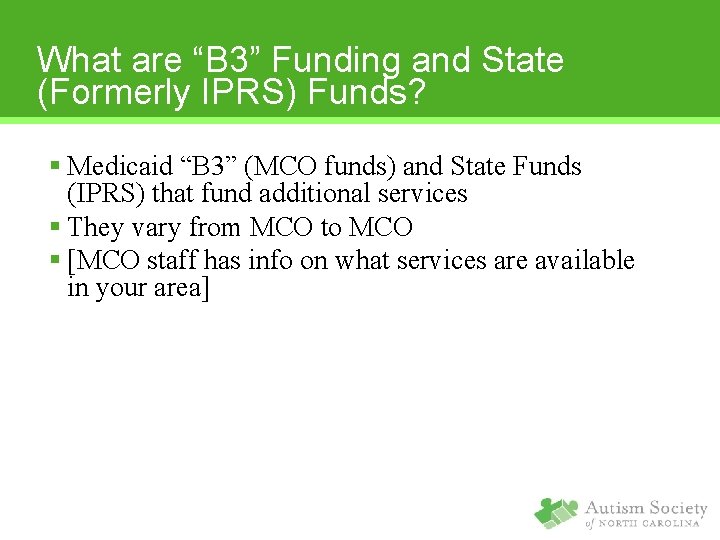 What are “B 3” Funding and State (Formerly IPRS) Funds? § Medicaid “B 3”