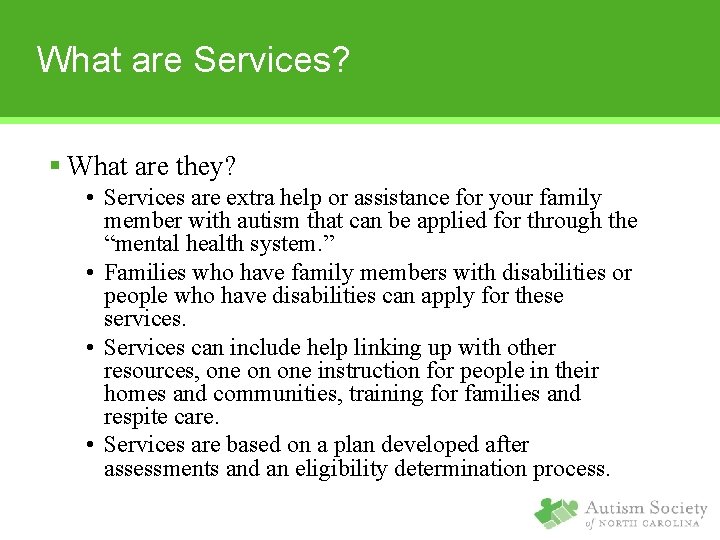 What are Services? § What are they? • Services are extra help or assistance