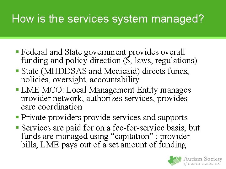 How is the services system managed? § Federal and State government provides overall funding