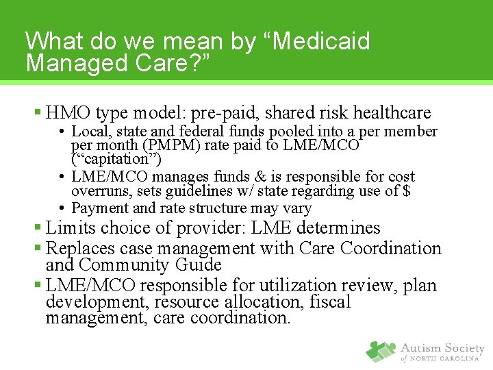 What do we mean by “Medicaid Managed Care? ” § HMO type model: pre-paid,