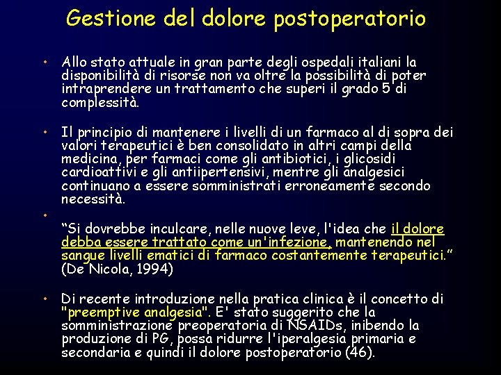 Gestione del dolore postoperatorio • Allo stato attuale in gran parte degli ospedali italiani