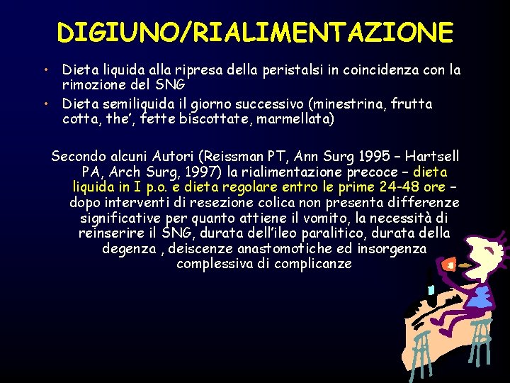 DIGIUNO/RIALIMENTAZIONE • Dieta liquida alla ripresa della peristalsi in coincidenza con la rimozione del