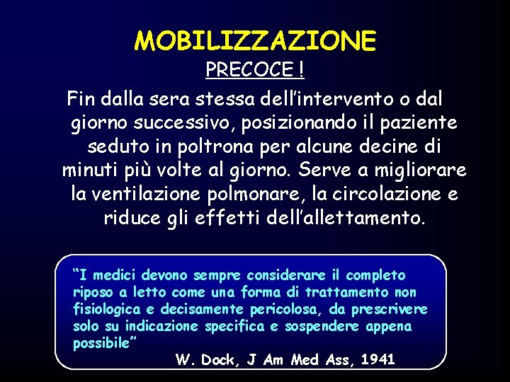 MOBILIZZAZIONE PRECOCE ! Fin dalla sera stessa dell’intervento o dal giorno successivo, posizionando il