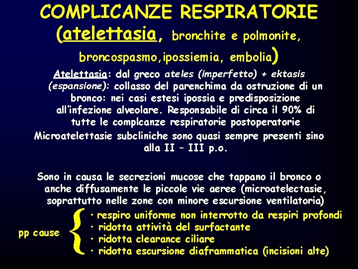 COMPLICANZE RESPIRATORIE (atelettasia, bronchite e polmonite, broncospasmo, ipossiemia, embolia) Atelettasia: dal greco ateles (imperfetto)