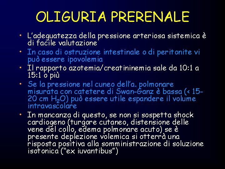 OLIGURIA PRERENALE • L’adeguatezza della pressione arteriosa sistemica è di facile valutazione • In