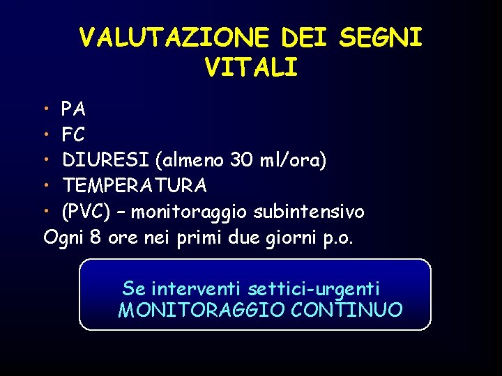 VALUTAZIONE DEI SEGNI VITALI • PA • FC • DIURESI (almeno 30 ml/ora) •