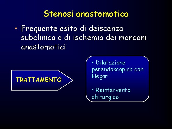 Stenosi anastomotica • Frequente esito di deiscenza subclinica o di ischemia dei monconi anastomotici