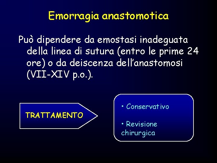 Emorragia anastomotica Può dipendere da emostasi inadeguata della linea di sutura (entro le prime