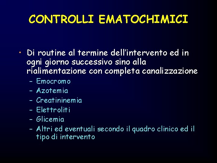 CONTROLLI EMATOCHIMICI • Di routine al termine dell’intervento ed in ogni giorno successivo sino