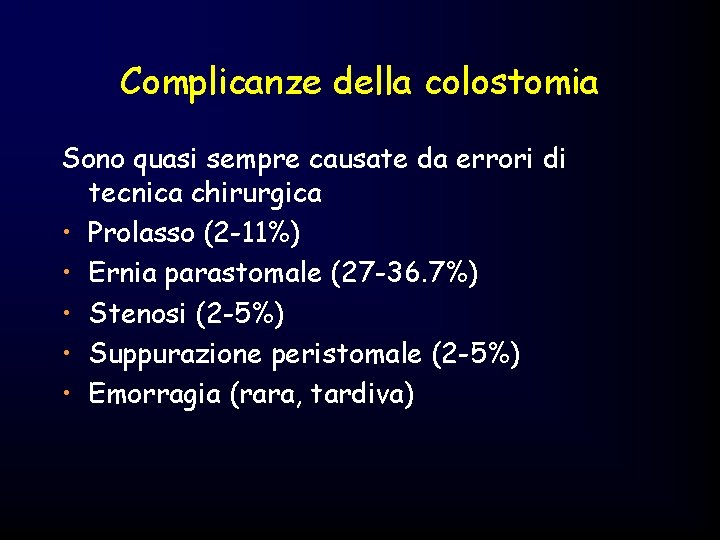 Complicanze della colostomia Sono quasi sempre causate da errori di tecnica chirurgica • Prolasso