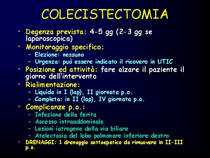 COLECISTECTOMIA • Degenza prevista: 4 -5 gg (2 -3 gg se laparoscopica) • Monitoraggio