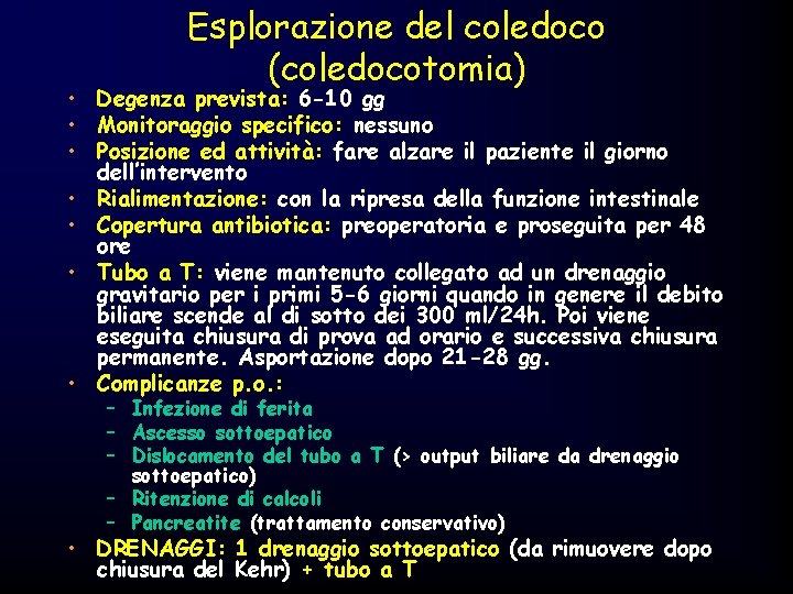 Esplorazione del coledoco (coledocotomia) • Degenza prevista: 6 -10 gg • Monitoraggio specifico: nessuno