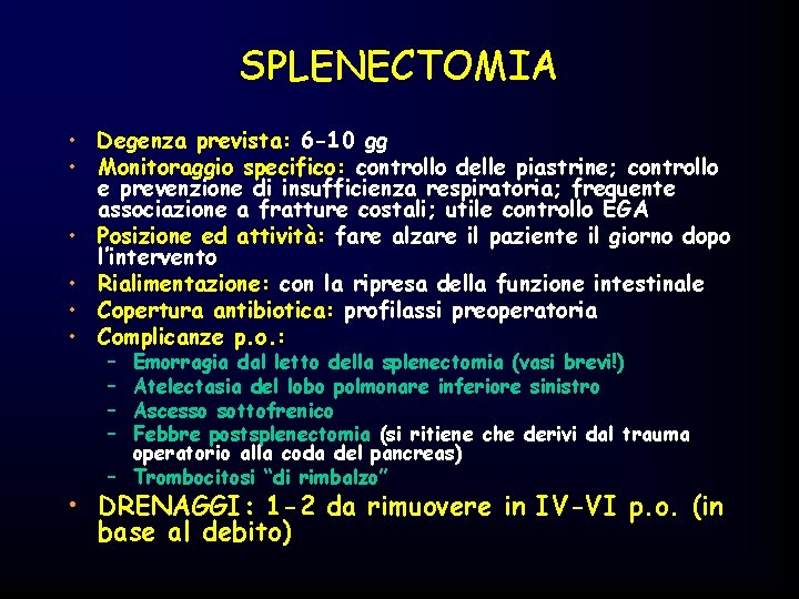 SPLENECTOMIA • Degenza prevista: 6 -10 gg • Monitoraggio specifico: controllo delle piastrine; controllo