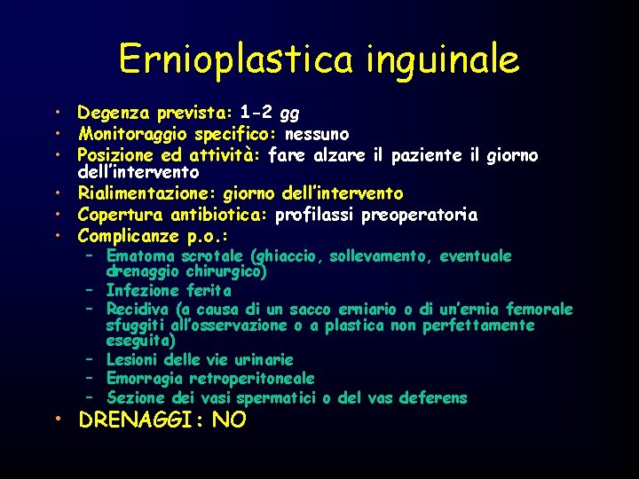 Ernioplastica inguinale • Degenza prevista: 1 -2 gg • Monitoraggio specifico: nessuno • Posizione