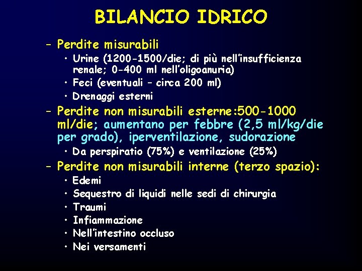 BILANCIO IDRICO – Perdite misurabili • Urine (1200 -1500/die; di più nell’insufficienza renale; 0