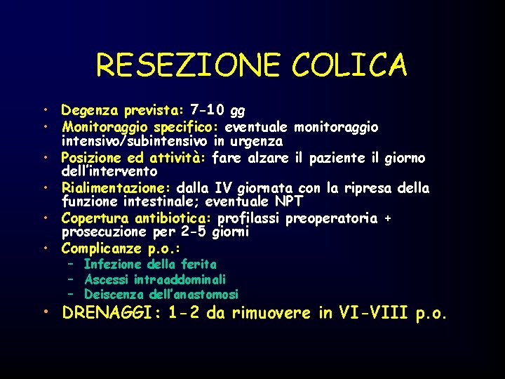 RESEZIONE COLICA • Degenza prevista: 7 -10 gg • Monitoraggio specifico: eventuale monitoraggio intensivo/subintensivo