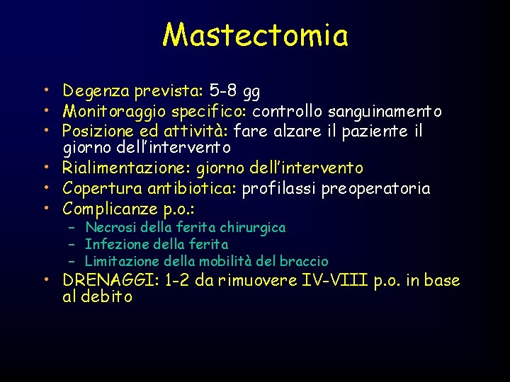Mastectomia • Degenza prevista: 5 -8 gg • Monitoraggio specifico: controllo sanguinamento • Posizione