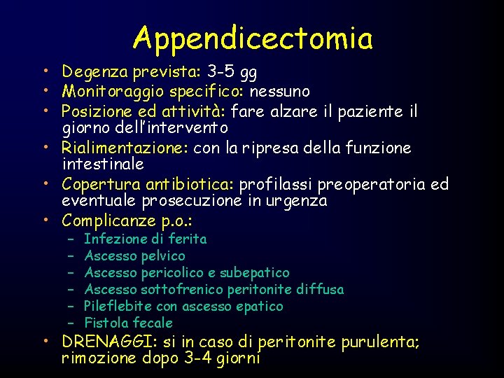 Appendicectomia • Degenza prevista: 3 -5 gg • Monitoraggio specifico: nessuno • Posizione ed