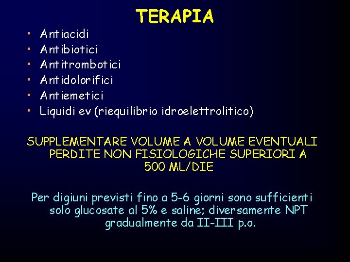  • • • TERAPIA Antiacidi Antibiotici Antitrombotici Antidolorifici Antiemetici Liquidi ev (riequilibrio idroelettrolitico)