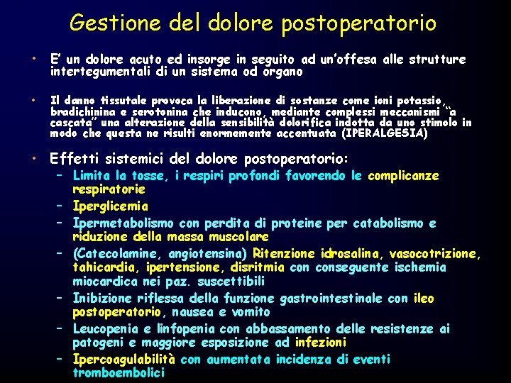 Gestione del dolore postoperatorio • E’ un dolore acuto ed insorge in seguito ad