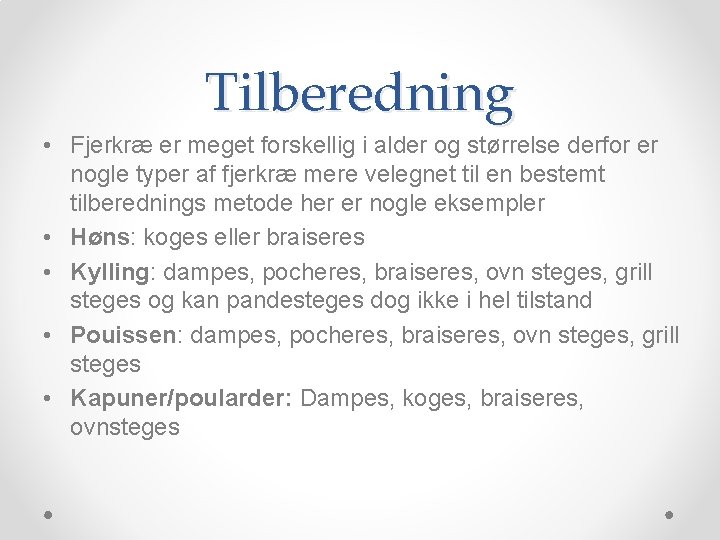 Tilberedning • Fjerkræ er meget forskellig i alder og størrelse derfor er nogle typer