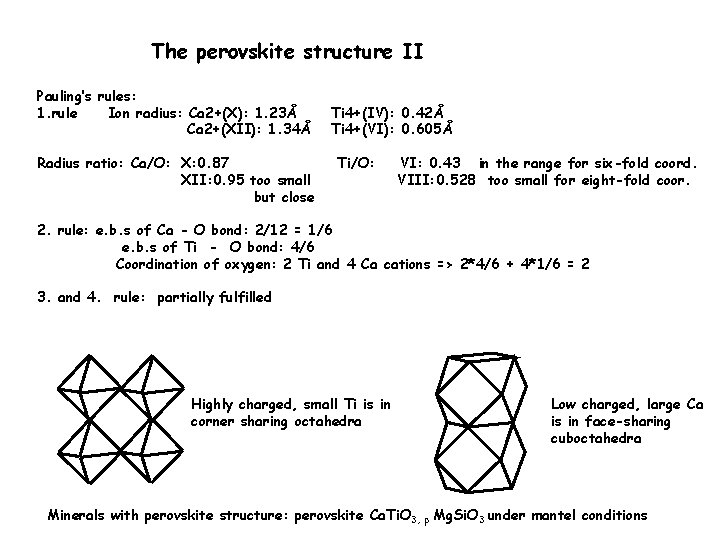 The perovskite structure II Pauling’s rules: 1. rule Ion radius: Ca 2+(X): 1. 23Å