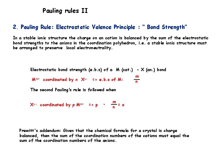 Pauling rules II 2. Pauling Rule: Electrostatic Valence Principle : “ Bond Strength” In