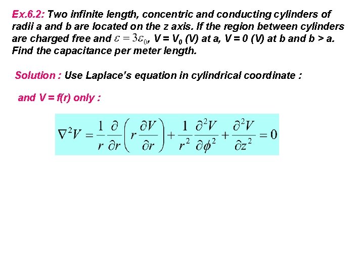 Ex. 6. 2: Two infinite length, concentric and conducting cylinders of radii a and