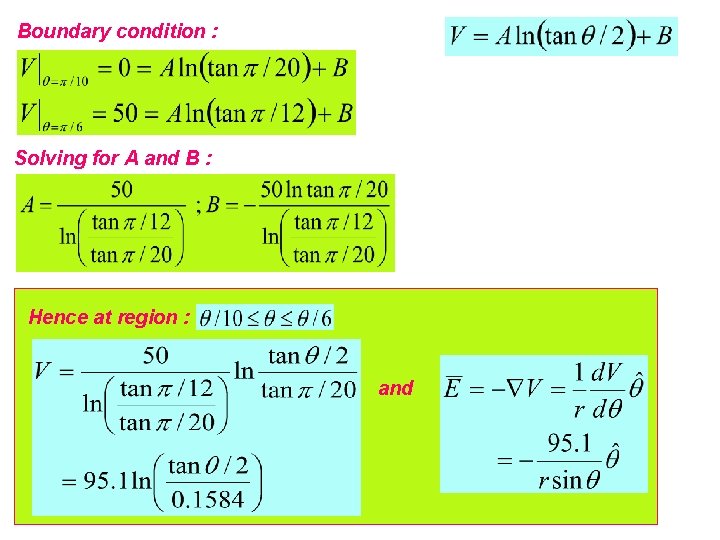 Boundary condition : Solving for A and B : Hence at region : and