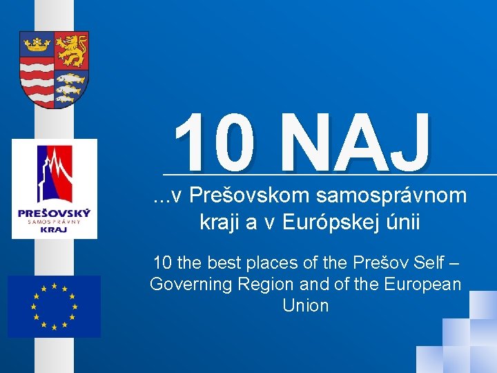 10 NAJ . . . v Prešovskom samosprávnom kraji a v Európskej únii 10