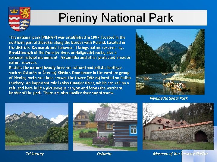 Pieniny National Park This national park (PIENAP) was established in 1967, located in the