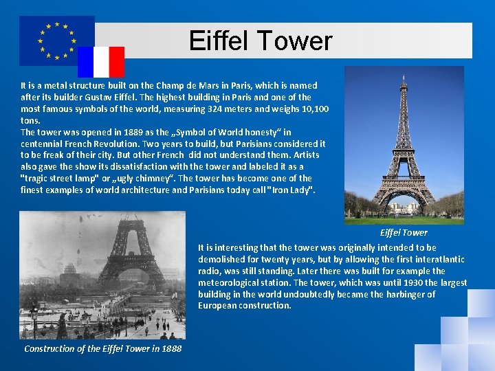Eiffel Tower It is a metal structure built on the Champ de Mars in