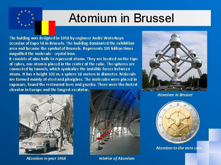 Atomium in Brussel The buiding was designed in 1958 by engineer André Waterkeyn occasion