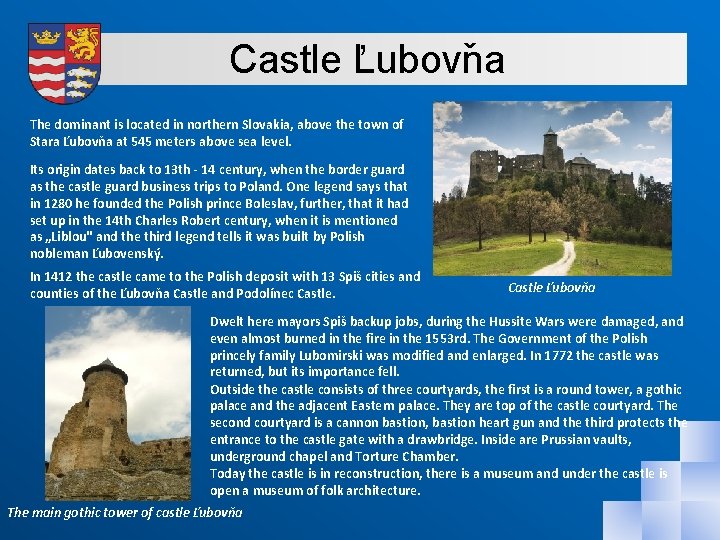 , ˇ Castle Lubovna The dominant is located in northern Slovakia, above the town