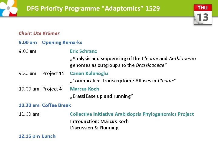 DFG Priority Programme “Adaptomics” 1529 Chair: Ute Krämer 9. 00 am Opening Remarks 9.