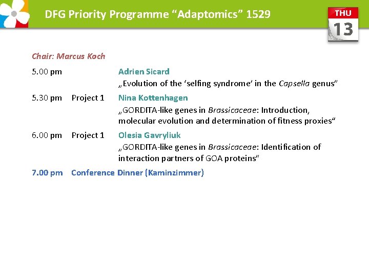 DFG Priority Programme “Adaptomics” 1529 Chair: Marcus Koch 5. 00 pm Adrien Sicard „Evolution