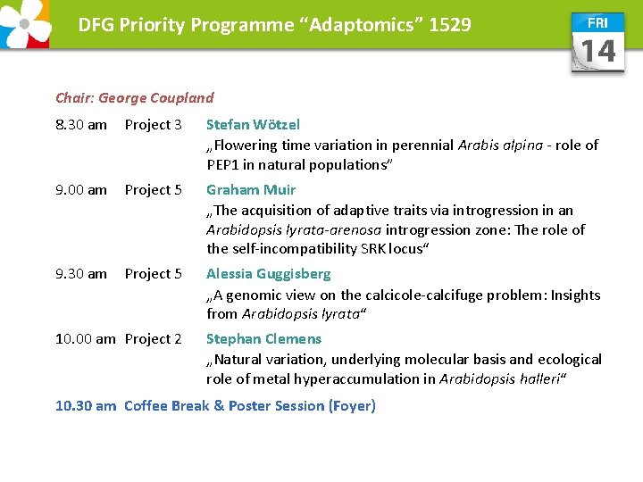 DFG Priority Programme “Adaptomics” 1529 Chair: George Coupland 8. 30 am Project 3 Stefan