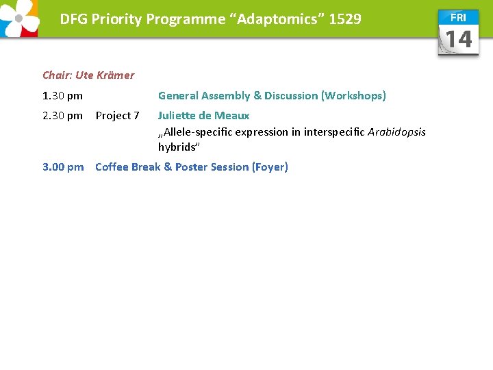 DFG Priority Programme “Adaptomics” 1529 Chair: Ute Krämer 1. 30 pm General Assembly &