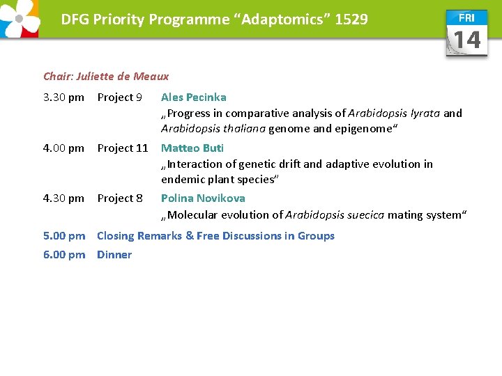 DFG Priority Programme “Adaptomics” 1529 Chair: Juliette de Meaux 3. 30 pm Project 9