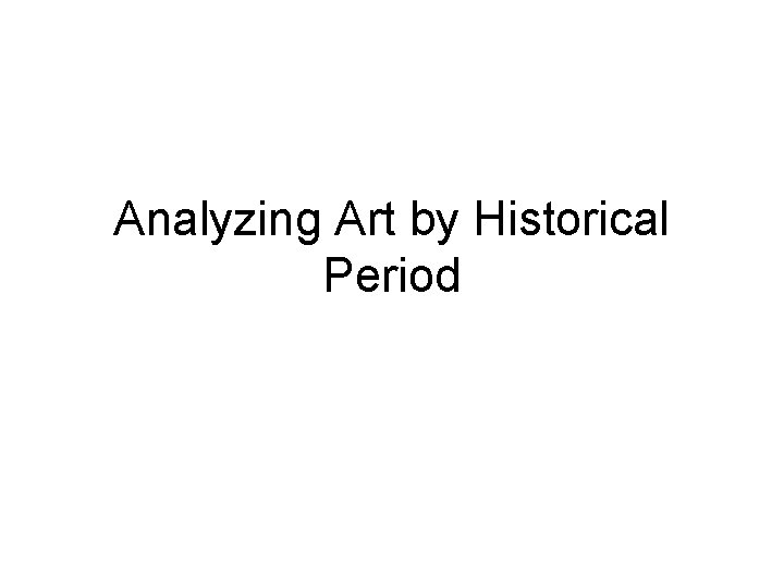Analyzing Art by Historical Period 