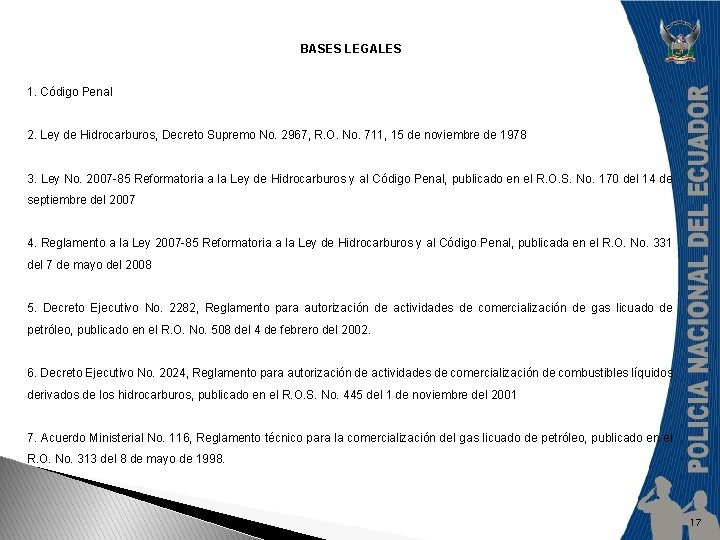 BASES LEGALES 1. Código Penal 2. Ley de Hidrocarburos, Decreto Supremo No. 2967, R.