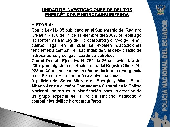 UNIDAD DE INVESTIGACIONES DE DELITOS ENERGÉTICOS E HIDROCARBURÍFEROS HISTORIA: Con la Ley N. -