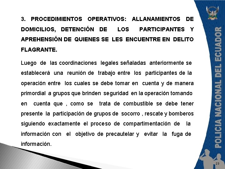 3. PROCEDIMIENTOS OPERATIVOS: ALLANAMIENTOS DE DOMICILIOS, DETENCIÓN DE LOS PARTICIPANTES Y APREHENSIÓN DE QUIENES